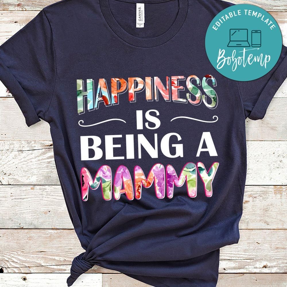Happiness Is Being A Mammy T Shirts