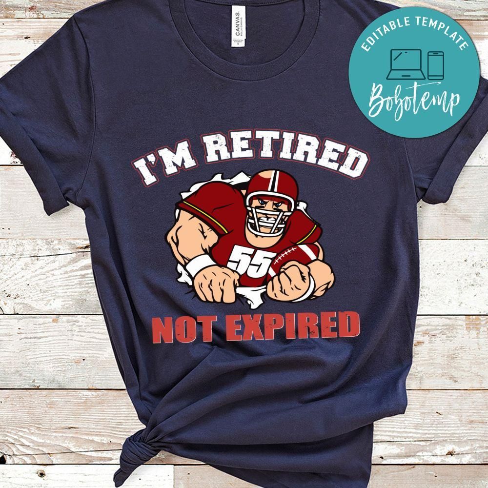 I'm Retired Not Expired Shirt