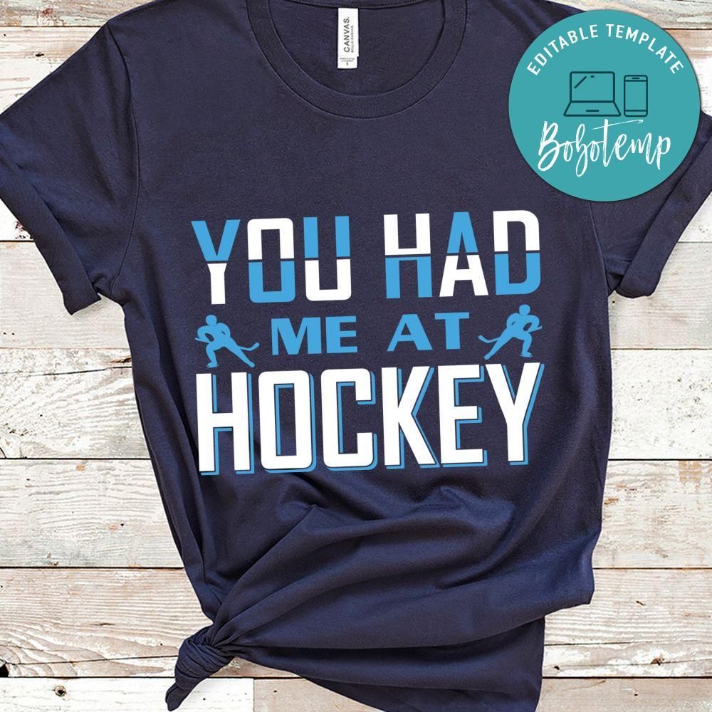 You Had Me At Hockey Shirt