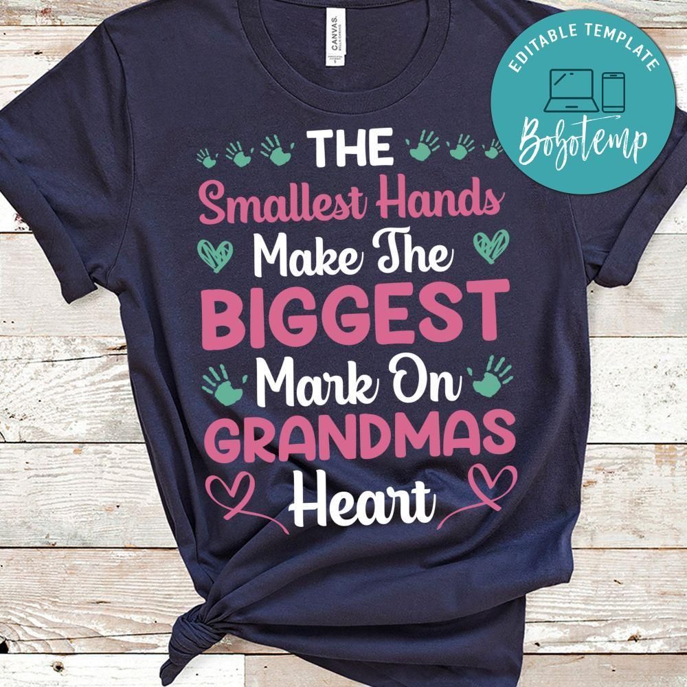 The Smallest Hands Make The Biggest Mark On Grandmas Heart Shirt