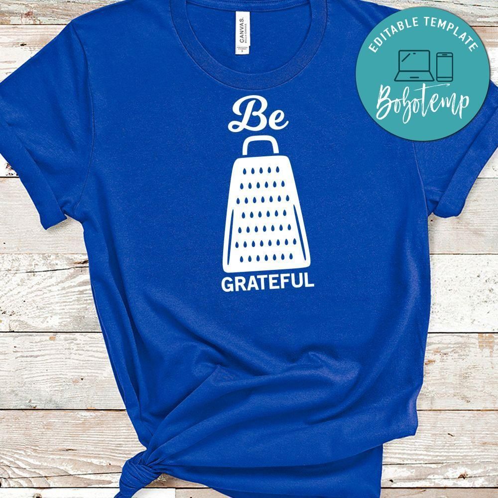 Be Grateful Shirt