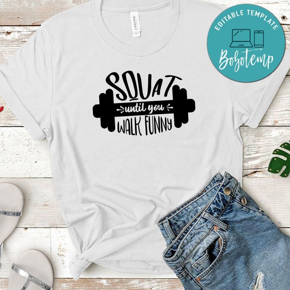 Squat Until You Walk Fun T-Shirt