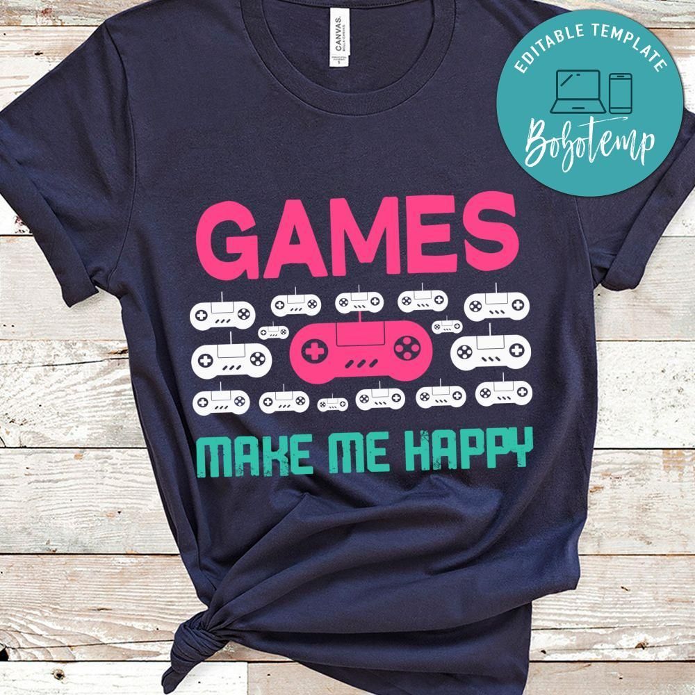 Games Make Me Happy Shirt