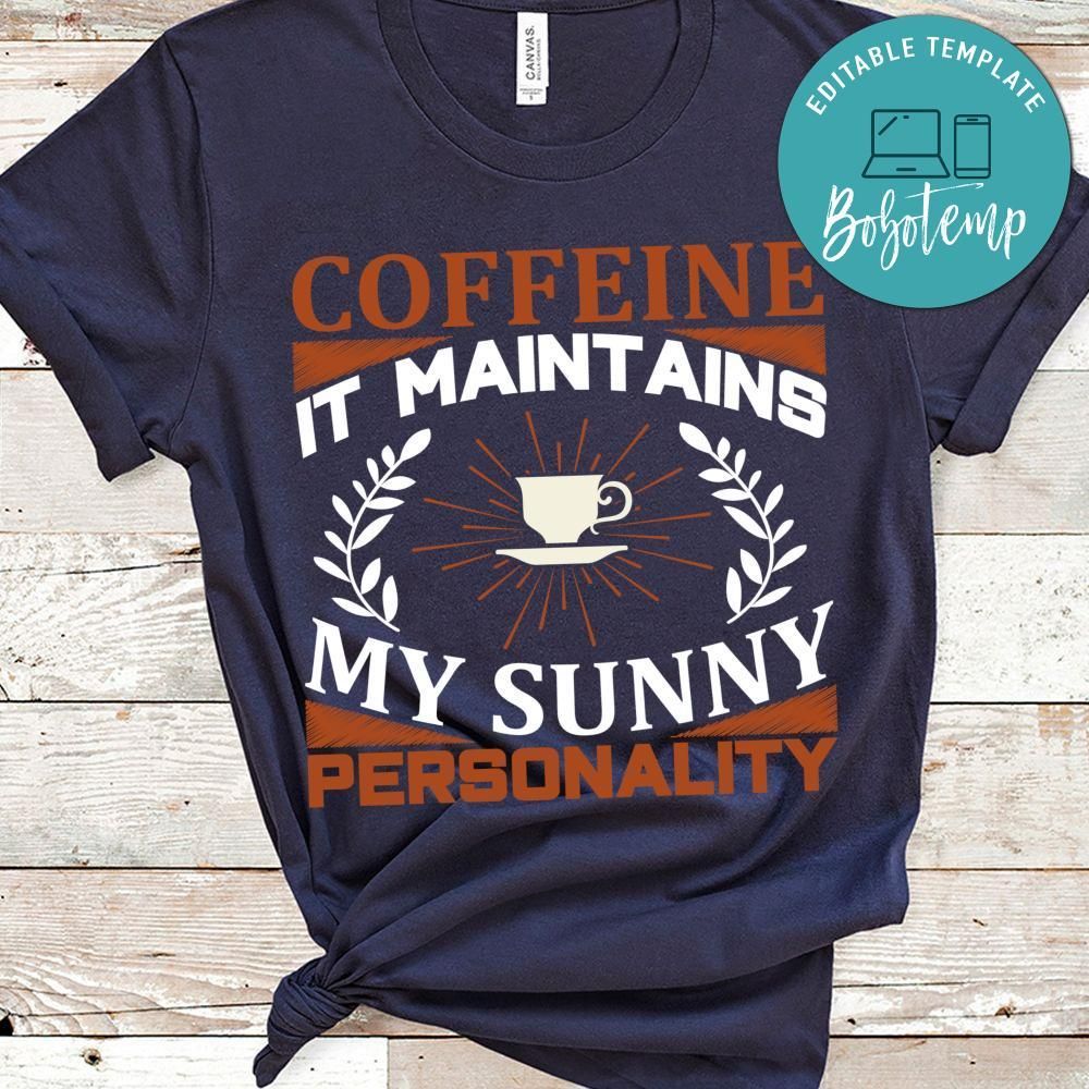 Coffeine It Maintains My Sunny Personality Shirt