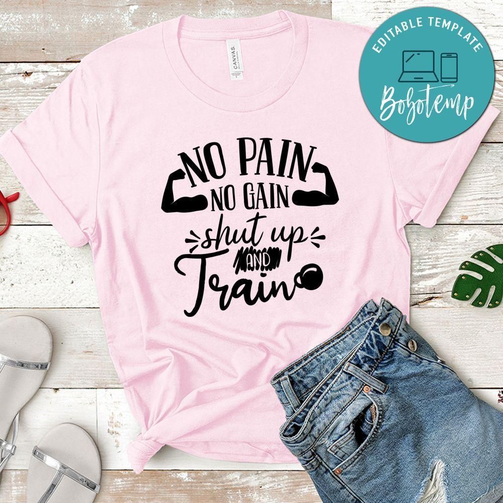 No Pain No Gain Shut Up And Train T-Shirt