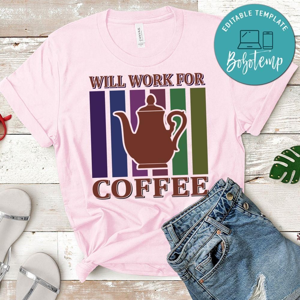 Will Work For Coffee  Shirt