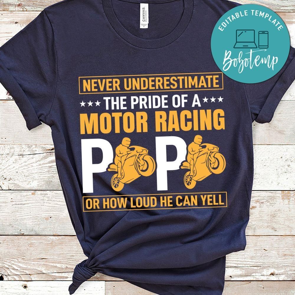 Never Underestimate The Pride Of A Motor Racing Papa Or How Loud He Can Yell Shirt