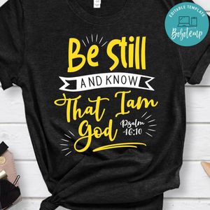 Be Still And Know That I Am God Shirt