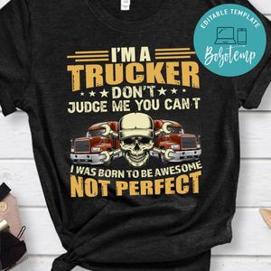I'm A Trucker Not Perfect Shirt