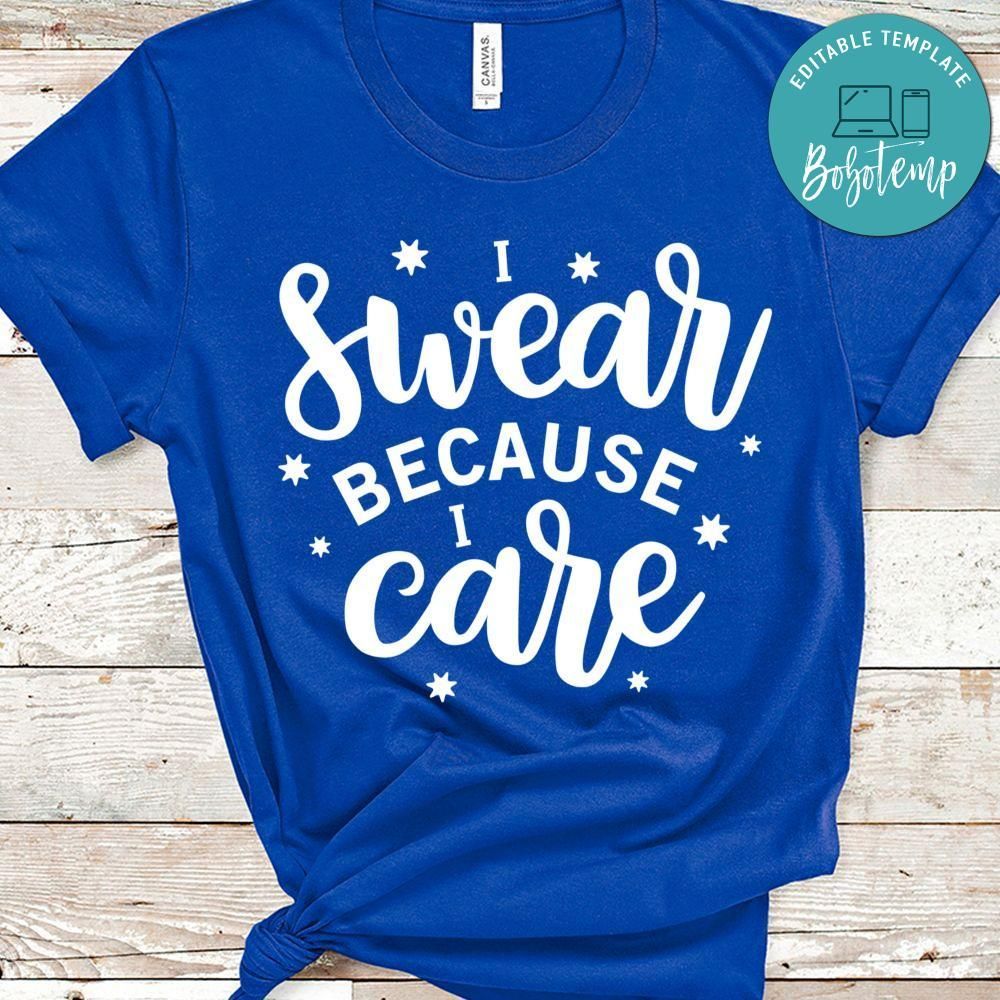 I Swear Because I Care Shirt