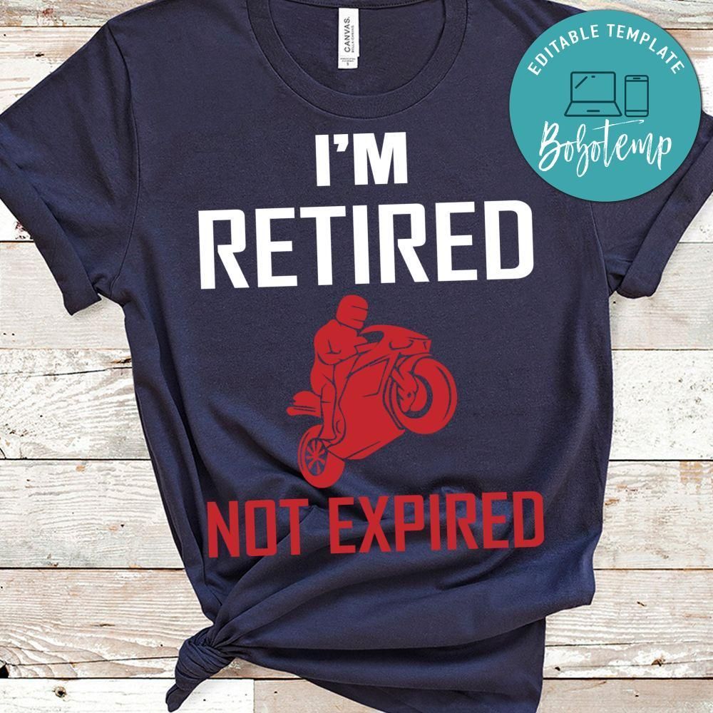 I'm Retired Motorcycle Not Expired Shirt
