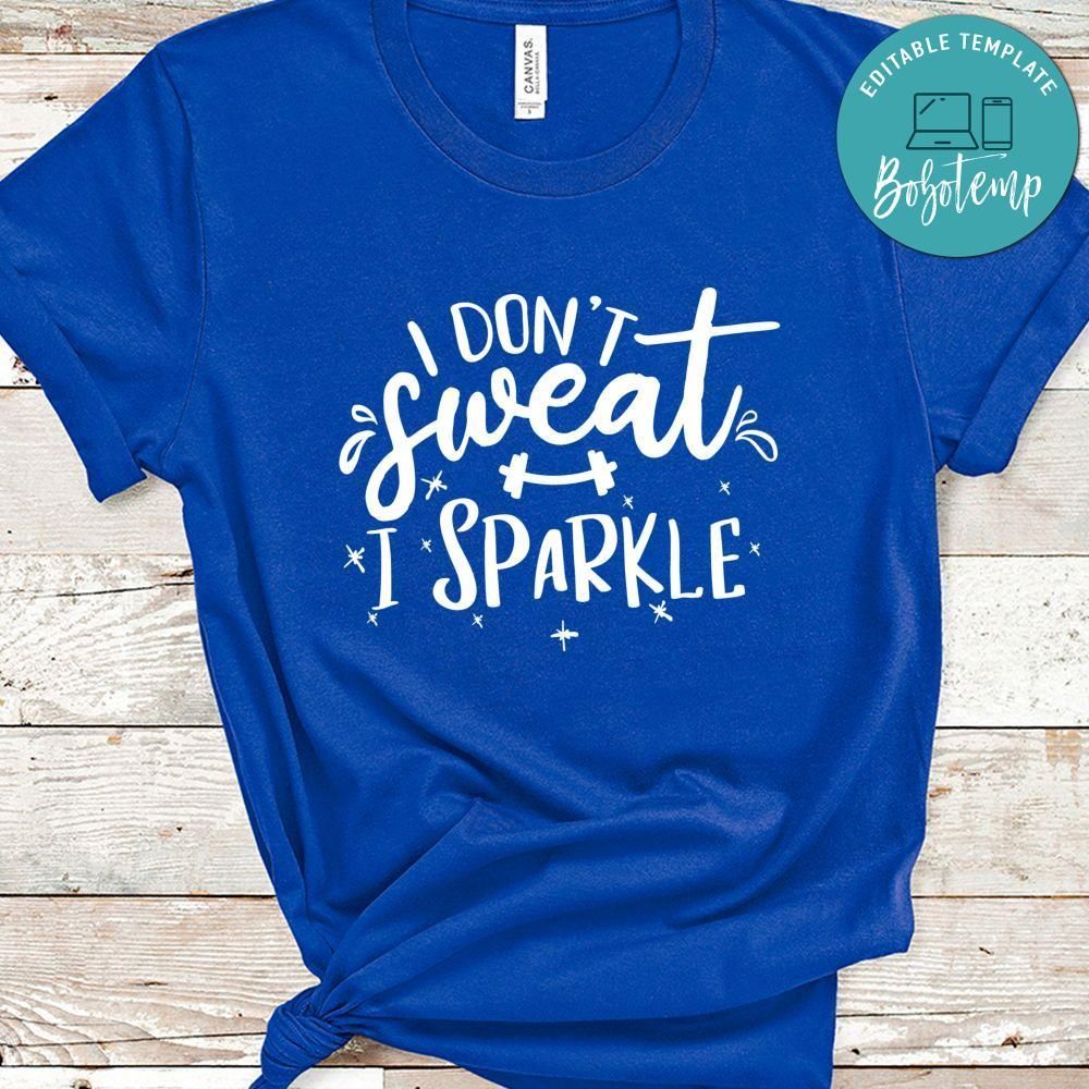 I Dont Sweat I Sparkle Shirt