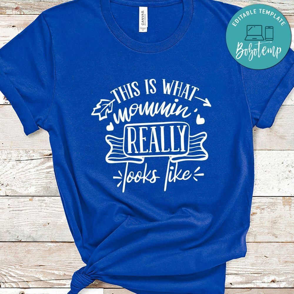 This Is What Mommin Really Looks Like Shirt
