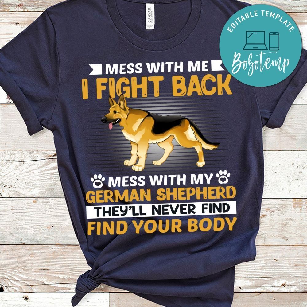 Mess With Me I Fight Back Mess With My German Shepherd Shirt
