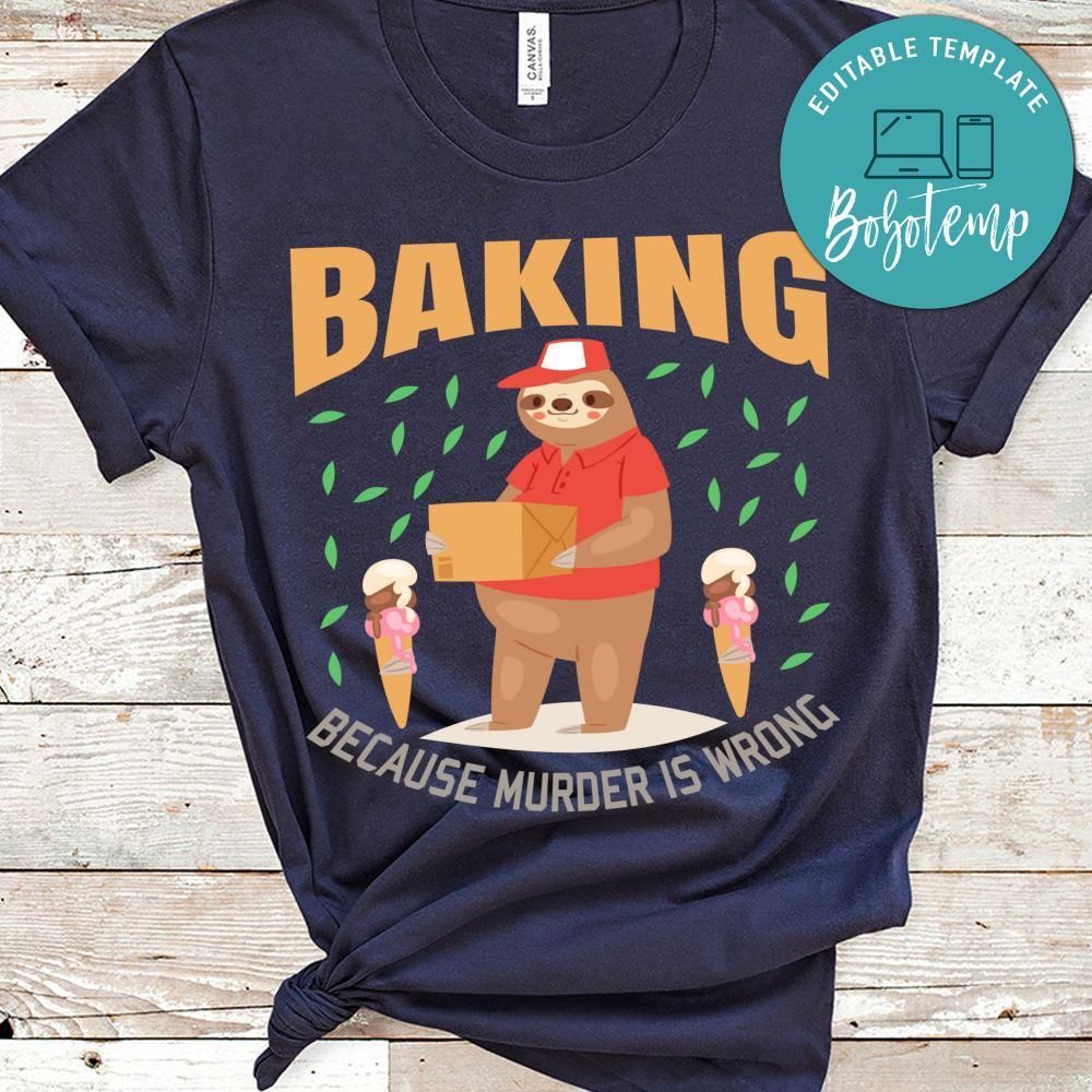 Baking Because Murder Is Wrong Shirt