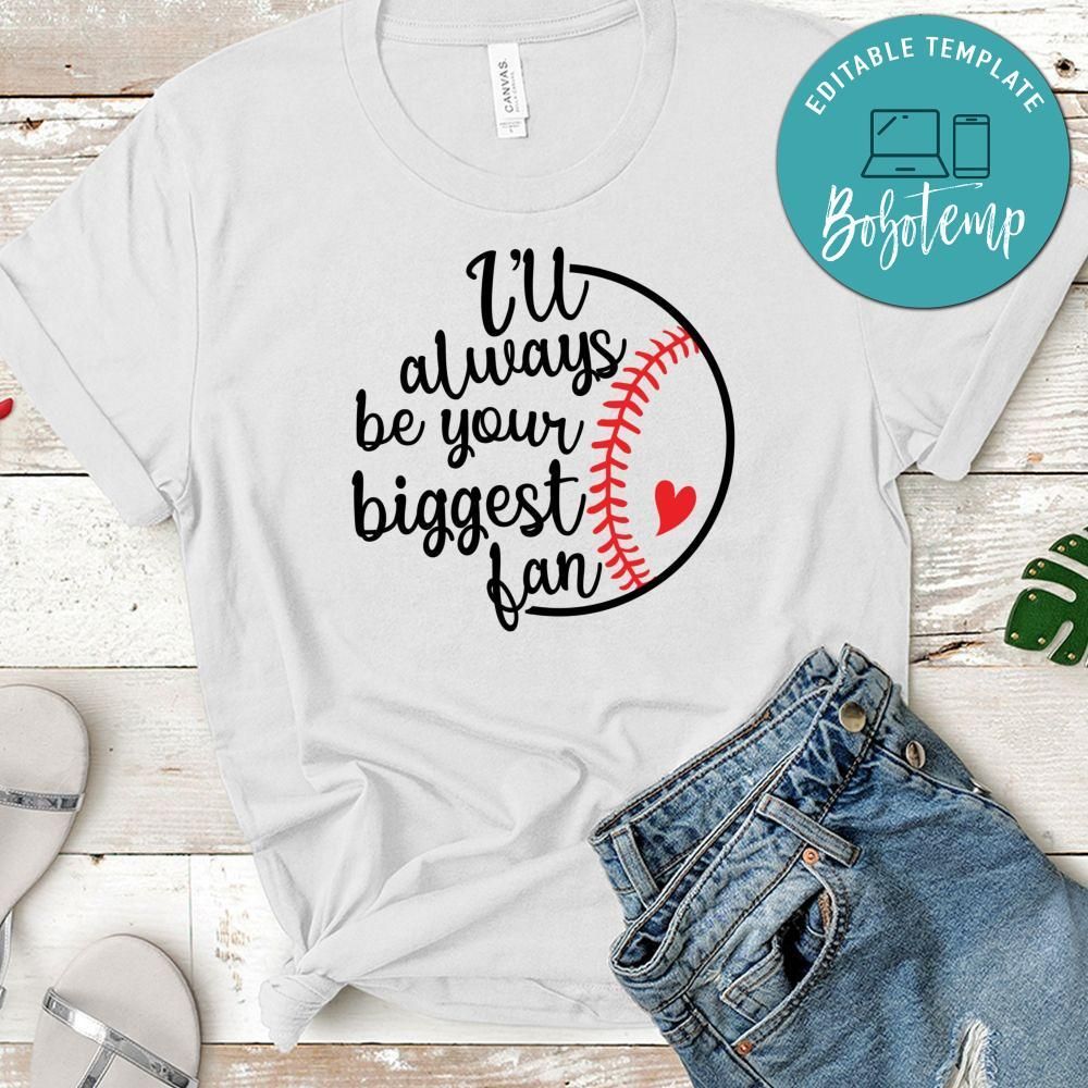 I'll Always Your Biggest Fan Baseball Shirt