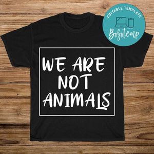 We Are Not Animals Shirt