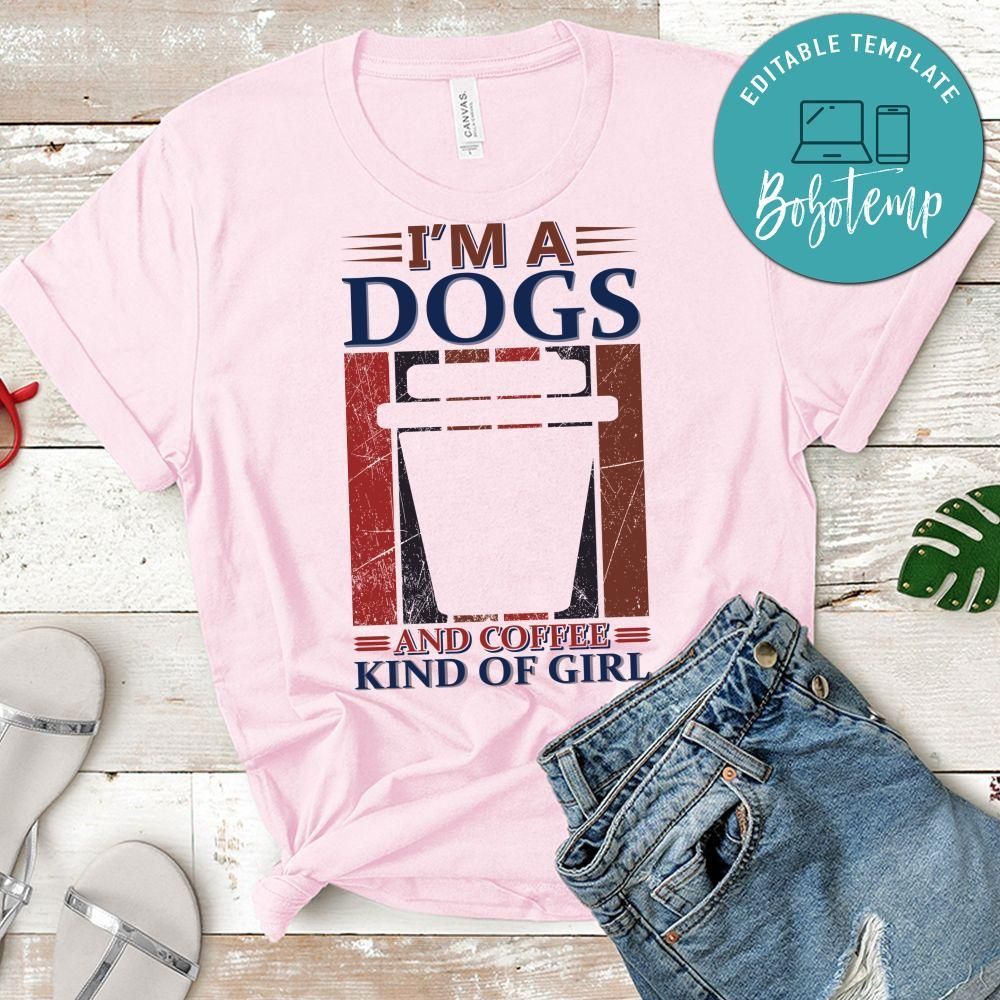 I'm A Dog And Coffee Kind Of Girl Shirt