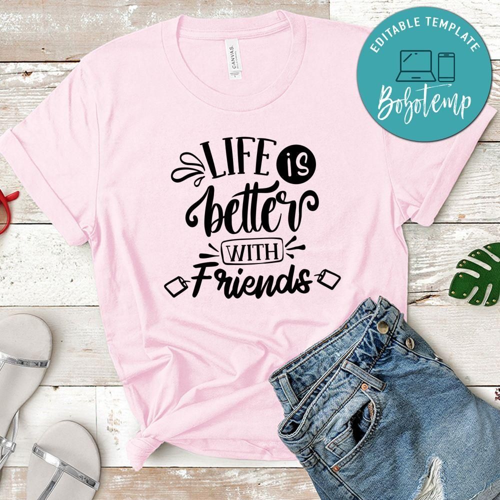 Life Is Better With Friends T-Shirt