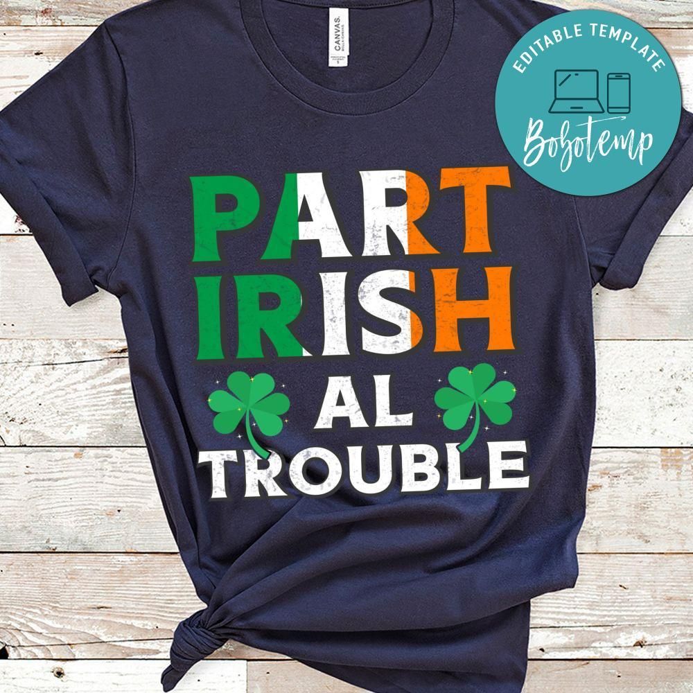 Part Irish Al Trouble Shirt