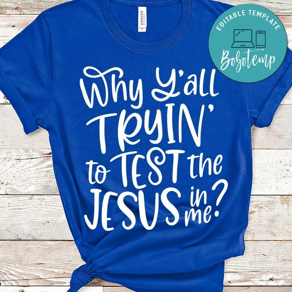 Why Y'all Testing the Jesus in Me T-shirt