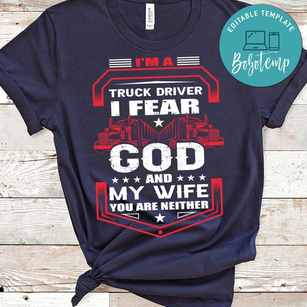 I'm A Truck Driver I Fear God And My Wife Shirt