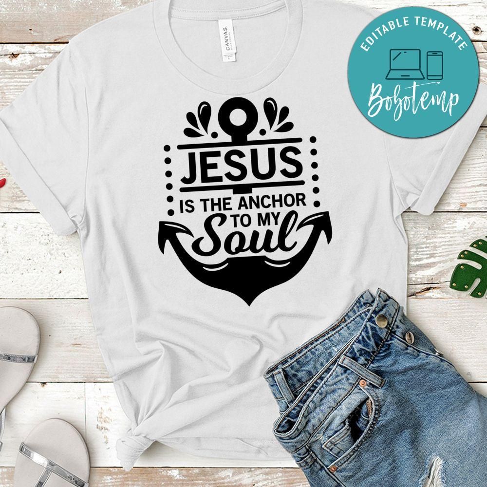 Jesus is the anchor to my soul shirt bobotemp