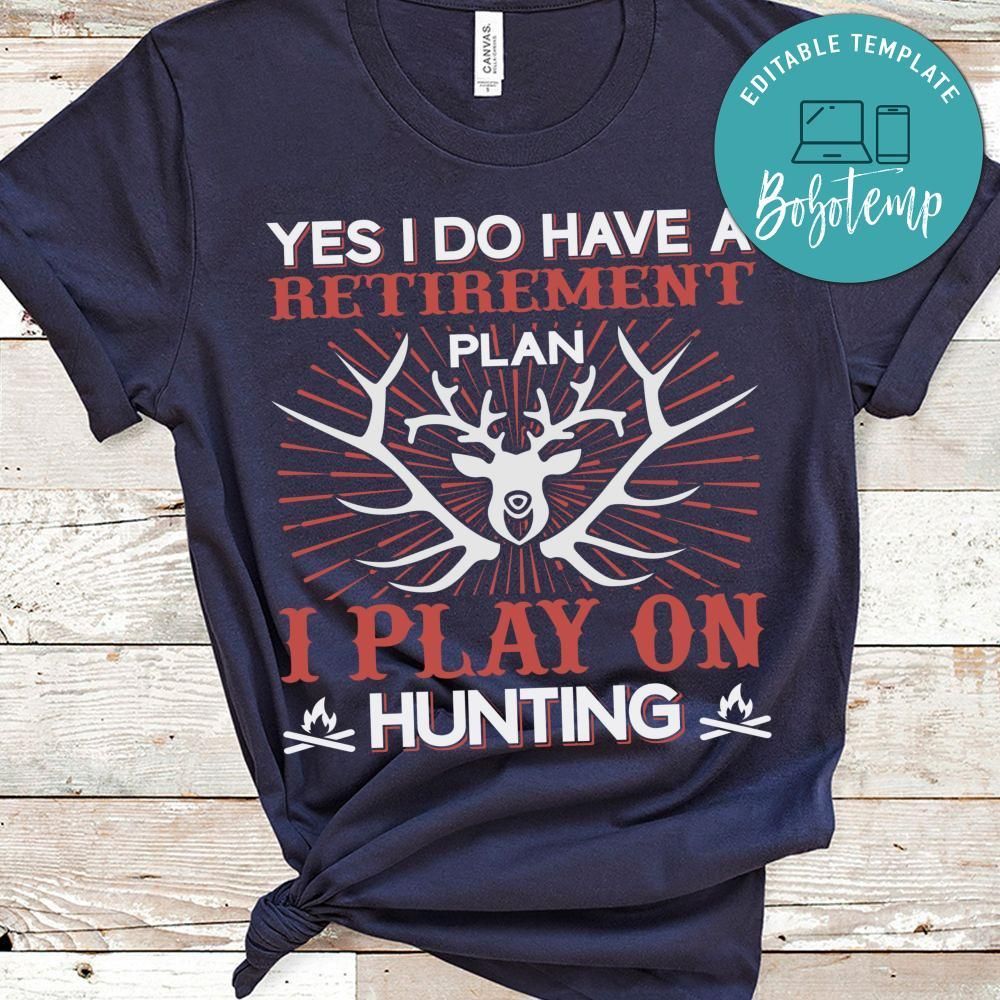 Yes I Do Have A Retirement Plan I Play On Hunting Shirt