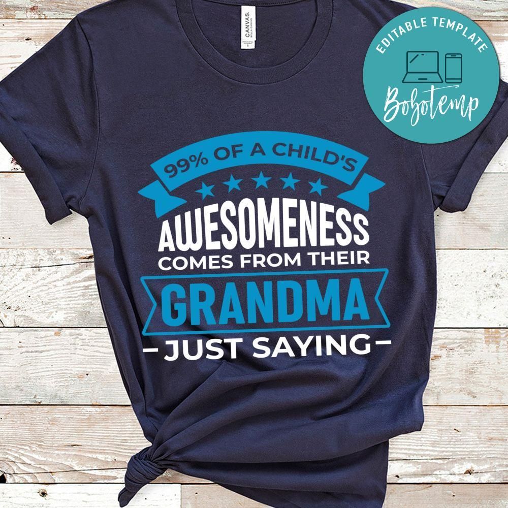 99% Of A Child's Awesomeness Comes From Their Grandma T Shirt