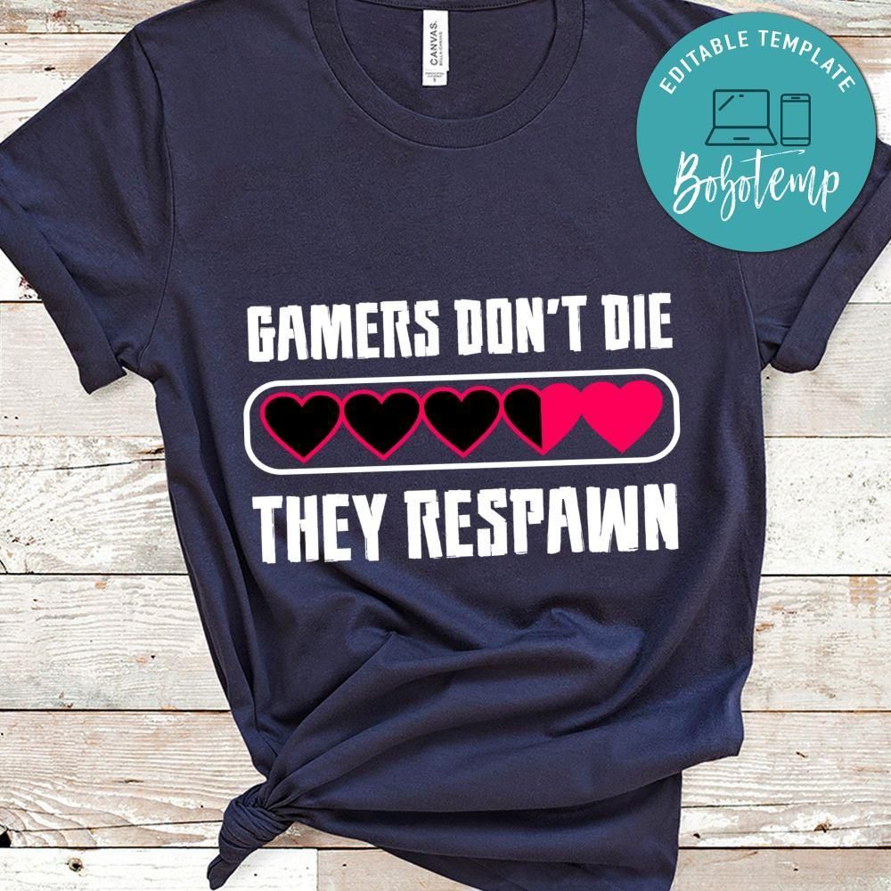 Gamers Don't Die, They Respawn Shirt