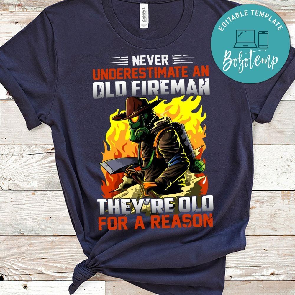 Old Fireman They're Old For A Reason Shirt