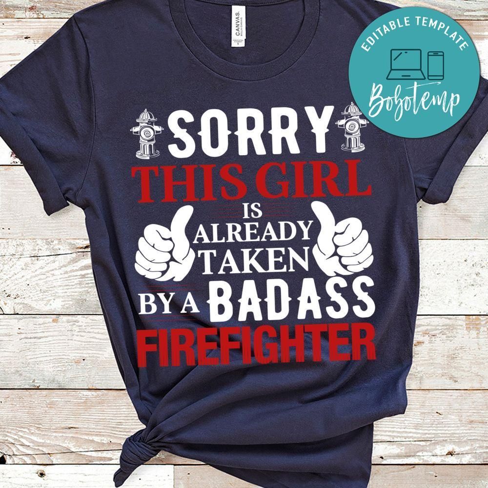 Sorry This Girl Is Already Taken By A Badass Firefighter Shirt