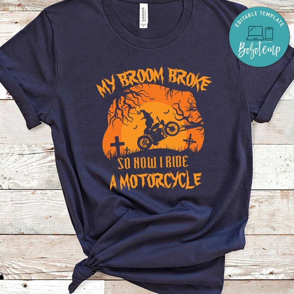 My Broom Broke So Now I Ride A Motorcycle Halloween Shirt