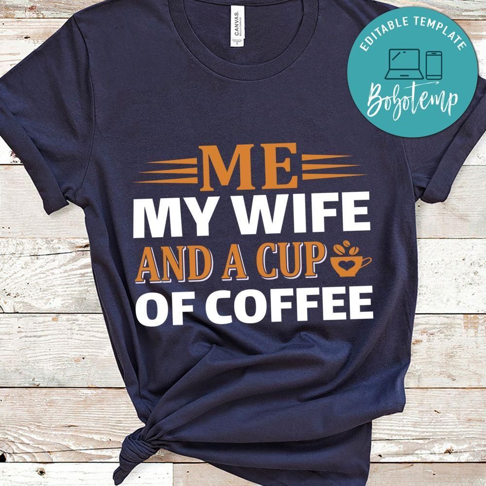 Me My Wife And A Cup Of Coffee Shirt