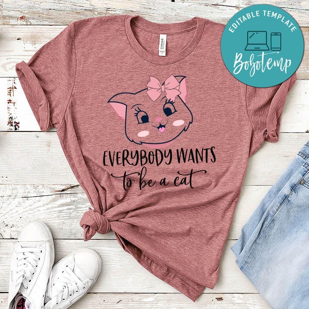 Everybody Wants To Be A Cat Shirt