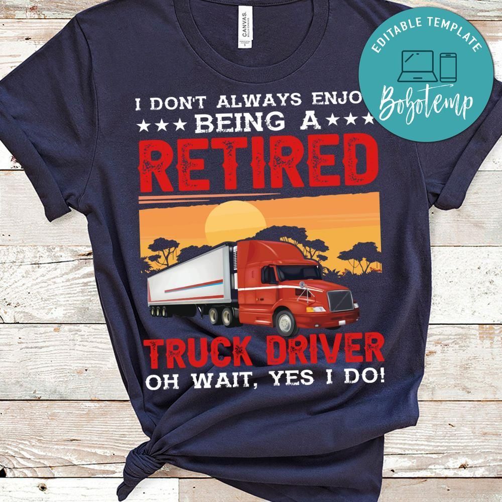 Being A Retired Truck Driver Shirt