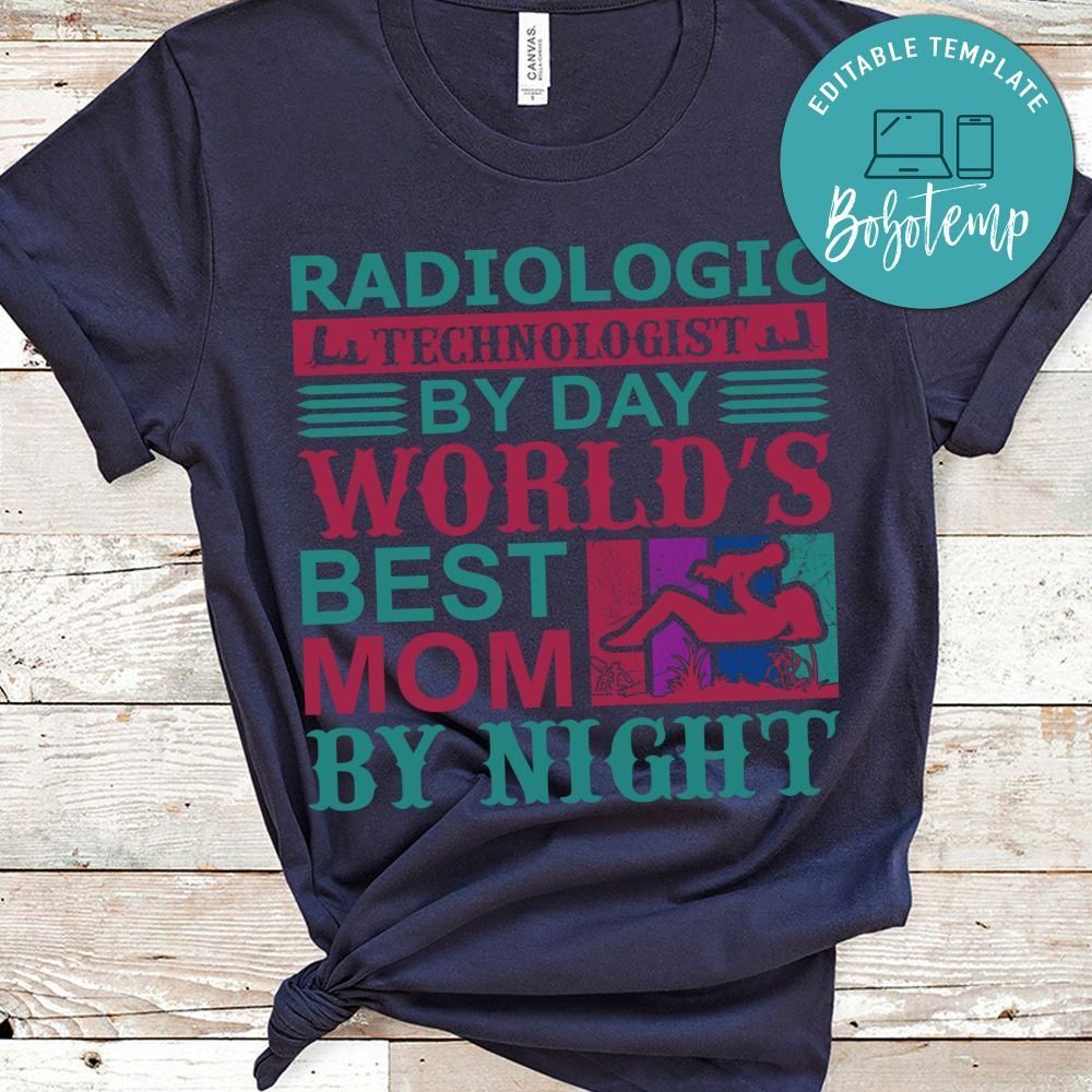 Radiologic Technologist By Day World's Best Mom By Night Shirt