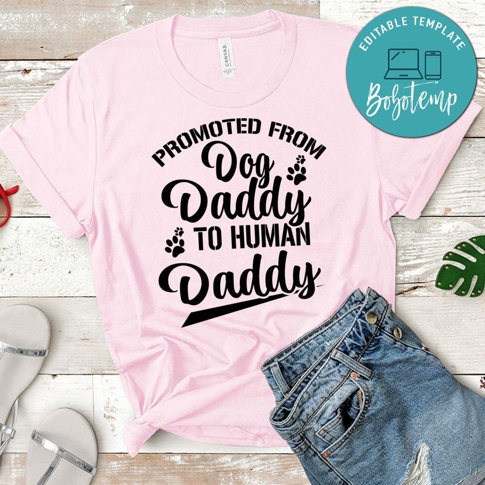Promoted From Dog Daddy To Human Daddy Shirt