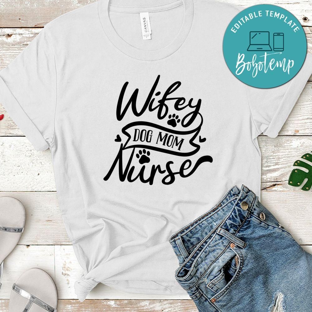 Wifey Dog Mom Nurse T-Shirt
