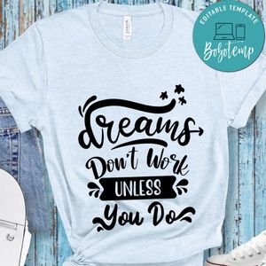 Dreams Dont Work Unless You Do T-Shirt