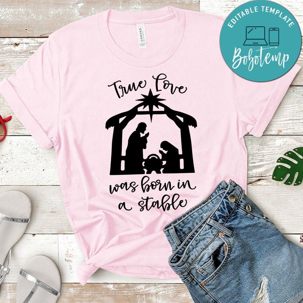 True Love Was Born In A Stable Shirt