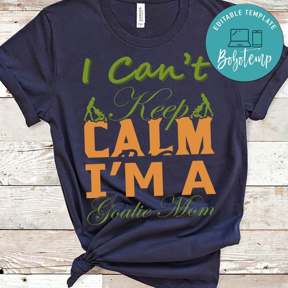 I Can't Keep Calm I'm A Goalie Mom Shirt