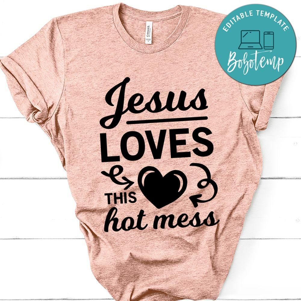 Jesus loves this hot mess Classic Shirt
