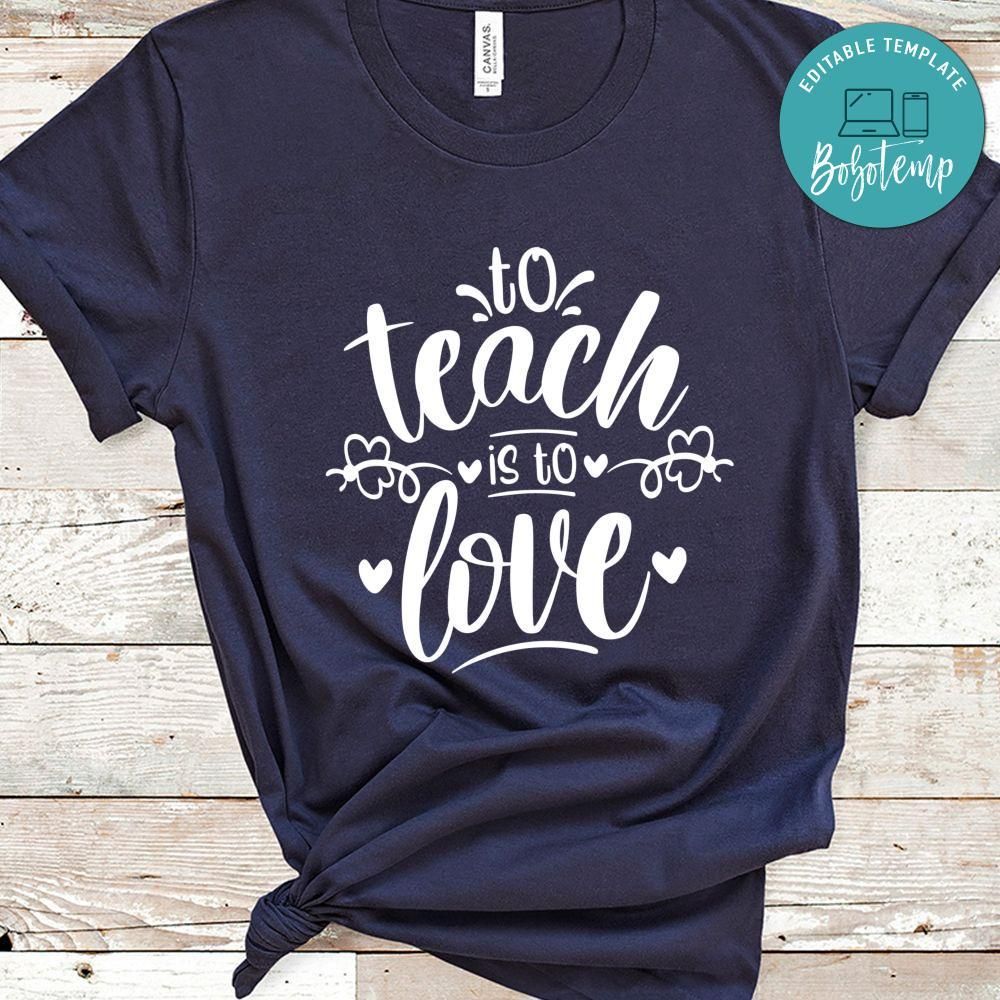 To Teach Is To Love Shirt