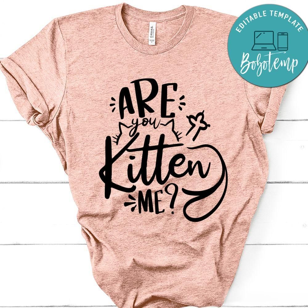 Are You Kitten Me T-Shirt