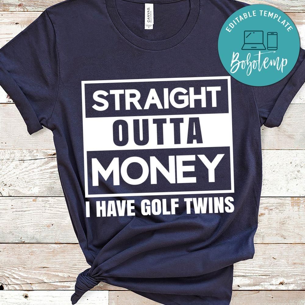 Straight Outta Money I Have Golf Twins Shirt