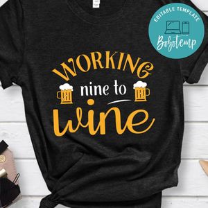 Working Nine To Wine Shirt