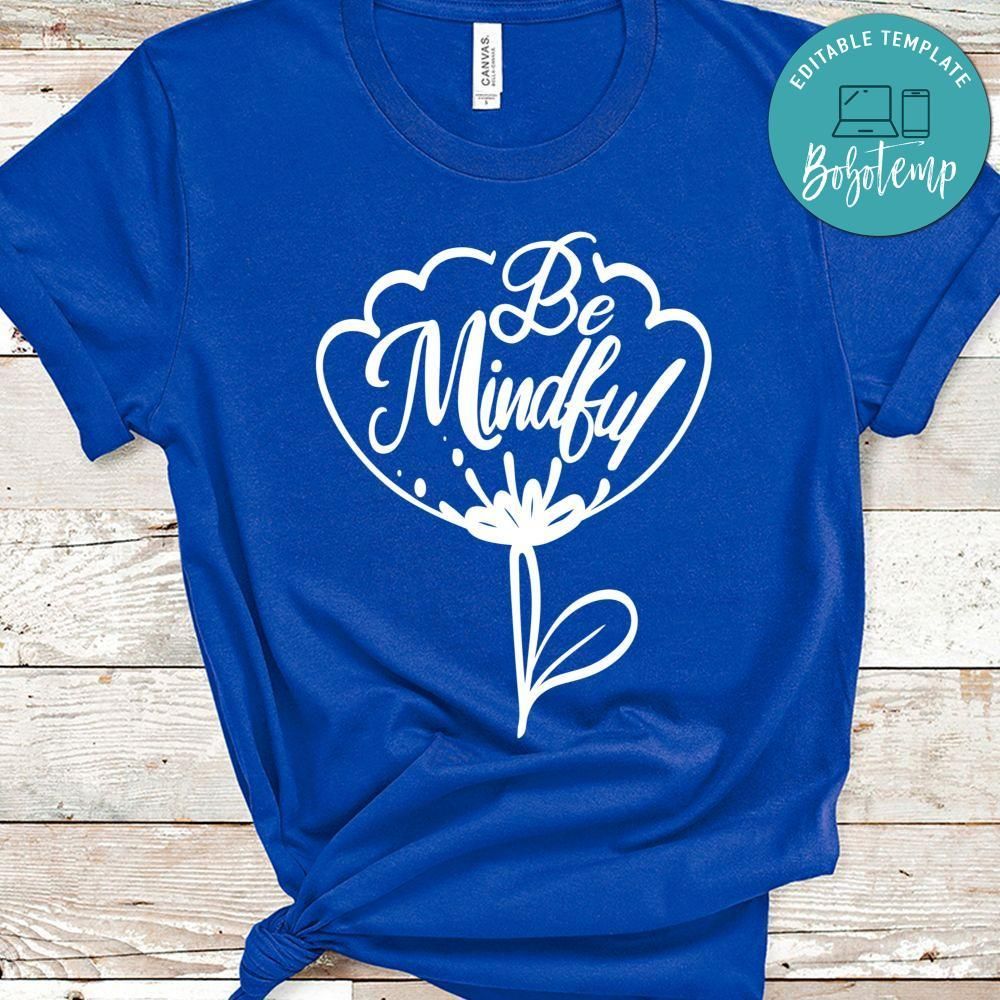 Be Mindful Shirt