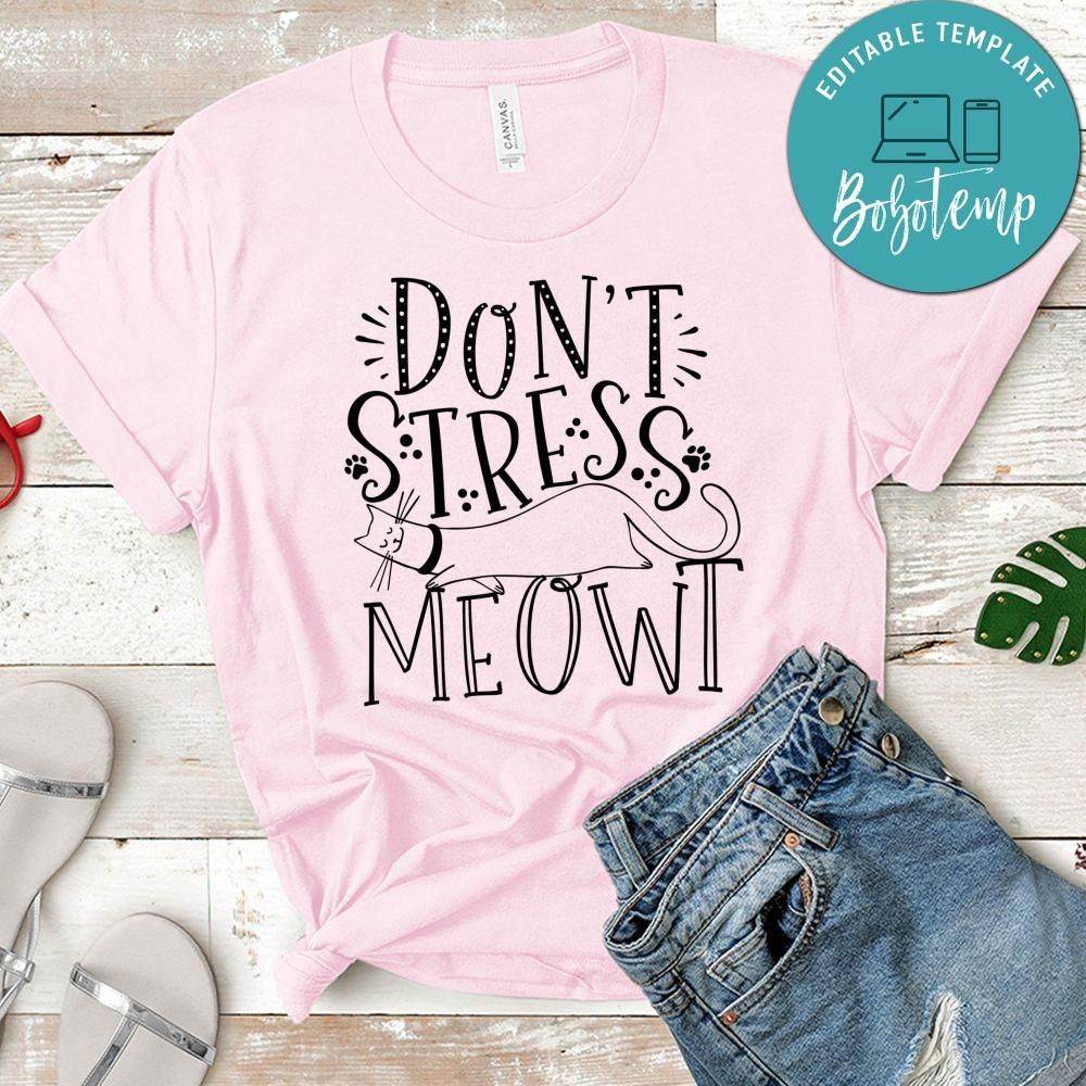 Dont Stress Meowt Shirt