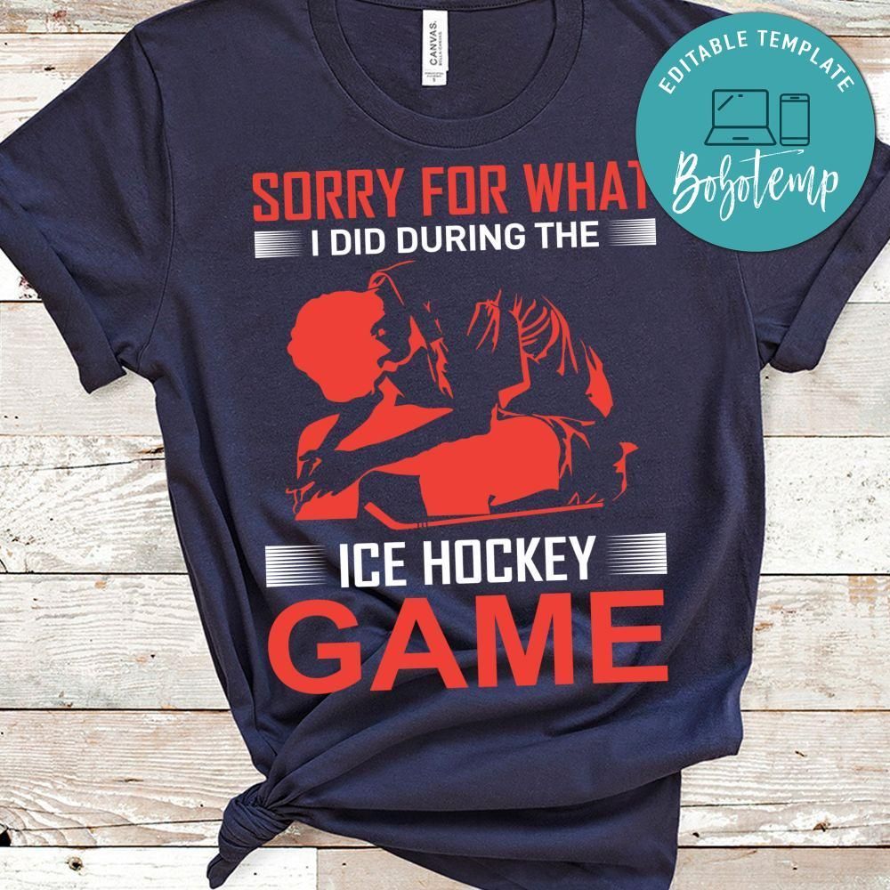 Sorry For What I Did During The Ice Hockey Game Shirt